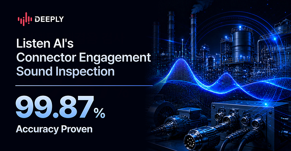 Deeply’s Industrial Acoustic AI Solution Solves Connector Engagement Defects in Auto Assembly Lines, Expanding Application in Global Production Lines