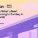 Ready for What’s Next: From Learning to Earning in the Age of AI