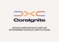 DXC Launches DXC CoreIgnite to Help Financial Institutions Rapidly Connect to and Scale Fintech Ecosystems