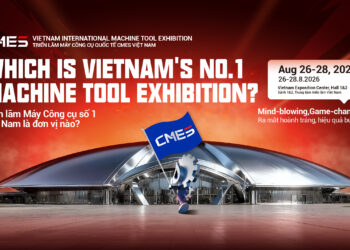 2026 CMES Vietnam International Machine Tool Exhibition Opens in Hanoi This August with Doubled Scale, Pre-Registration Now Live