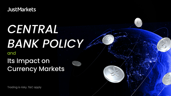 JustMarkets Analyzes How Central Bank Policy Influences the Currency Market