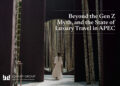 BEYOND THE GEN Z MYTH: FOUR DISTINCT LUXURY MINDSETS RESHAPING TRAVEL IN ASIA PACIFIC