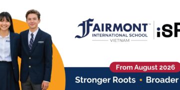 Fairmont International School Vietnam Officially Launches, Bringing a 70-Year U.S. Education Legacy to Southeast Asia