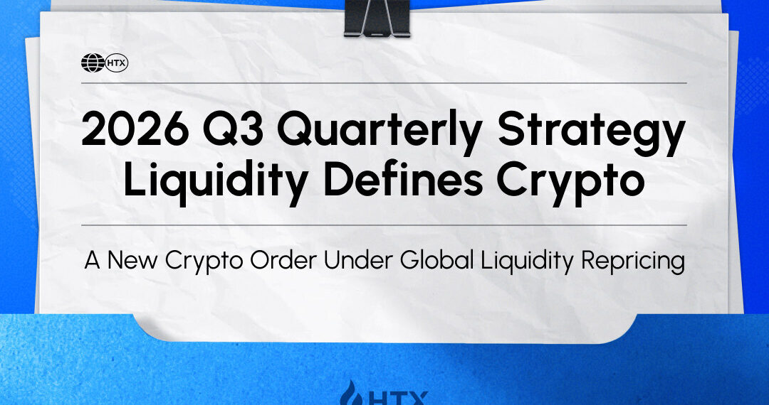 A New Crypto Order Under Global Liquidity Repricing | HTX Research Releases Quarterly Strategy Report, Breaking Down the Q3 Framework