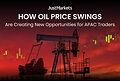 JustMarkets: Oil Price Swings Unlock Multi-Asset Trading Opportunities for APAC Traders
