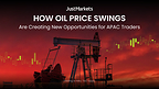 JustMarkets: Oil Price Swings Unlock Multi-Asset Trading Opportunities for APAC Traders