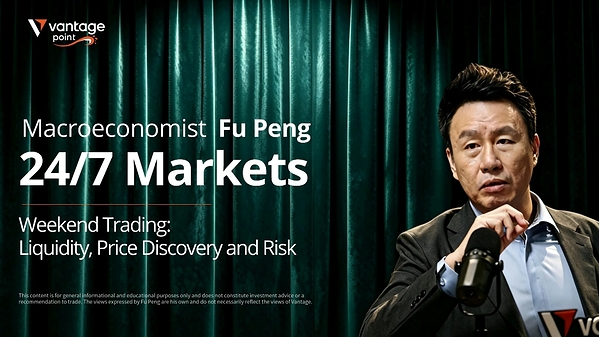 24/7 Trading Is Becoming Market Infrastructure — Vantage and Macroeconomist Fu Peng Examine the Liquidity Limits