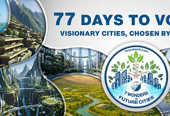 77 DAYS TO GO: 7 WONDERS OF FUTURE CITIES COUNTS DOWN TO START OF VOTING