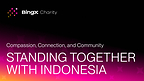 BingX Charity Launches Emergency Relief Initiative for Communities Affected by Volcanic Eruptions in Indonesia