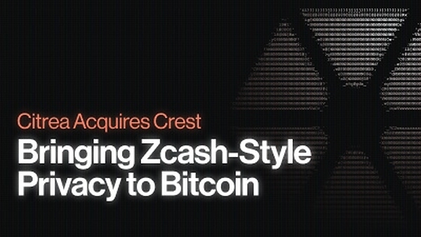 Citrea Acquires Crest to Bring Zcash-Style Privacy to Bitcoin