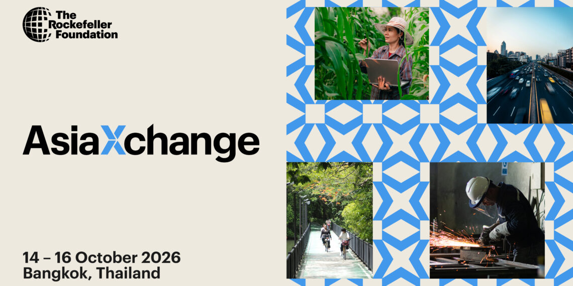 Rockefeller Foundation Brings AsiaXchange 2026 to Bangkok to Build the Shared Future Through International Cooperation