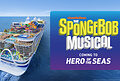 “THE SPONGEBOB MUSICAL” HEADS TO SEA FOR THE FIRST TIME ON ROYAL CARIBBEAN’S HERO OF THE SEAS